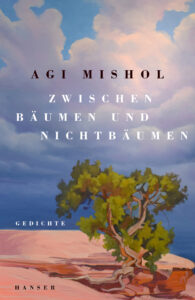 Mishol_Zwischen Bäumen und Nichtbäumen_240326.indd Cover Buch Agii Mishol Zwischen Bäumen und Nichtbäumen